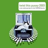 Search : Twist This Pussy 2003