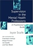 Supervision in the Mental Health Professions
 A Practitioner