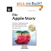 Die Apple-Story. Aufstieg, Niedergang und "Wieder-Auferstehung" des Unternehmens rund um Steve Jobs