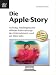 Die Apple-Story. Aufstieg, Niedergang und "Wieder-Auferstehung" des Unternehmens rund um Steve Jobs
