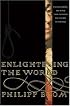 Enlightening the World: Encyclopedie, The Book That Changed the Course of History
