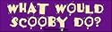 What Would Scooby Do - Funny Bumper Stickers (Medium 10x2.8 in.)