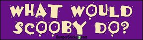 What Would Scooby Do - Funny Bumper Stickers (Medium)
