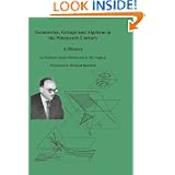 Geometries, Groups and Algebras in the Nineteenth Century - A History by Isaak Moiseevich Yaglom, Richard Bozulich and Sam Sloan