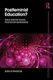 Postfeminist education? : girls and the sexual politics of schooling