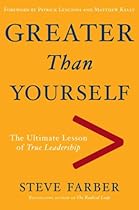 Greater Than Yourself: The Ultimate Lesson of True Leadership