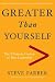 Greater Than Yourself: The Ultimate Lesson of True Leadership