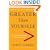 Greater Than Yourself: The Ultimate Lesson of True Leadership