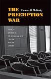 The preemption war : when federal bureaucracies trump local juries