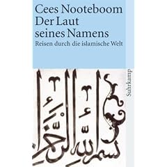 Der Laut seines Namens: Reisen durch die islamische Welt: Reisen durch islamische Welt (suhrkamp taschenbuch)