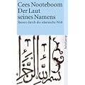 Der Laut seines Namens: Reisen durch die islamische Welt: Reisen durch islamische Welt (suhrkamp taschenbuch)