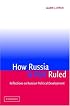 How Russia is Not Ruled: Reflections on Russian Political Development