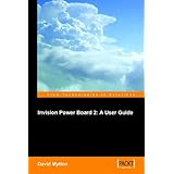 Invision Power Board 2: A User Guide: Configure, manage and maintain a copy of Invision Power Board 2 on your own website to power an online discussion forum