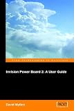 Invision Power Board 2: A User Guide: Configure, manage and maintain a copy of Invision Power Board 2 on your own website to power an online discussion forum