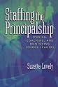 Staffing the Principalship: Finding, Coaching, and Mentoring School Leaders