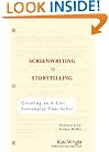 Screenwriting is Storytelling: Creating an A-List Screenplay that Sells!