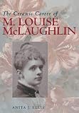 The ceramic career of M. Louise McLaughlin