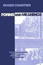 Forms and Meanings: Texts, Performances and Audiences from Codex to Computer (New Cultural Studies)