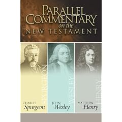 Parallel Commentary on the New Testament: Spurgeon, Wesley, Henry