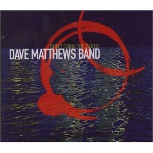 Don't Drink the Water (+ 2 Live Tracks) by Dave Matthews Band (Audio CD - 1999) - Import