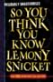 So You Think You Know Lemony Snicket?