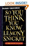 So You Think You Know Lemony Snicket?