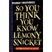 So You Think You Know Lemony Snicket?