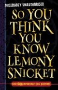 So You Think You Know Lemony Snicket? (So You Think You Know)