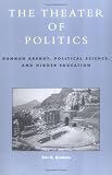 The Theater of Politics: Hannah Arendt, Political Science, and Higher Education