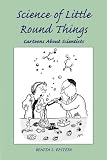 Science of Little Round Things: Cartoons About Scientists