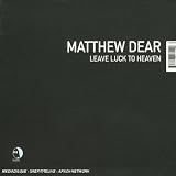 Revue Matthew Dear  / Leave Luck to Heaven