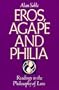 Eros, Agape and Philia: Readings in the Philosophy of Love