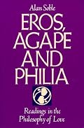 Eros, Agape and Philia: Readings in the Philosophy of Love