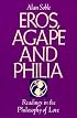 Eros, Agape and Philia: Readings in the Philosophy of Love