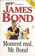 James Bond 007. Moment mal, Mr. Bond. ( Scherz Action- Klassiker)