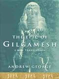 The epic of Gilgamesh : the Babylonian epic poem and other texts in Akkadian and Sumerian : translated and with an introduction by Andrew George