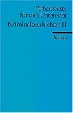Kriminalgeschichten II: (Arbeitstexte f&uuml;r den Unterricht): F&uuml;r die Sekundarstufe - 