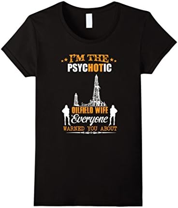 Women's I'm The PsycHOTic Oilfield Wife T Shirt XL Black