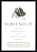 In, But Not Of: A Guide to Christian Ambition