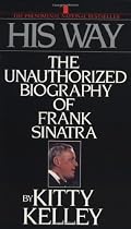 His Way: An Unauthorized Biography Of Frank Sinatra