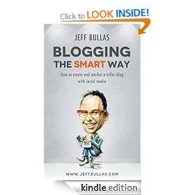 Blogging the Smart Way - How to Create and Market a Killer Blog with Social Media