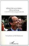 Fran�ois hollande :  Discours du bourget et autres discours de la campagne presidentielle