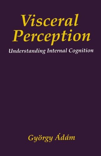 Visceral Perception: Understanding Internal Cognition (The Springer Series in Behavioral Psychophysiology and Medicine)