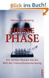 Hei�e Phase: Ein Insider-Roman aus der Welt der Unternehmensberatung