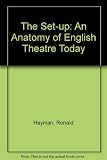 The set-up : an anatomy of the English theatre today