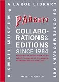 Parkett Collaborations & Editions Since 1984 Parkett Collaborations & Editions Since 1984