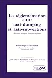 La Réglementation CEE anti-dumping et anti-subventions (édition bilingue français-anglais) Image du produit