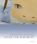 Yoshitomo Nara & Hiroshi Sugito: Over The Rainbow