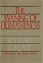 The Waning of Humaneness