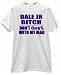 DALE EARNHARDT JR JUNIOR MY MAN RACING BITCH FAN USA T SHIRT jersey